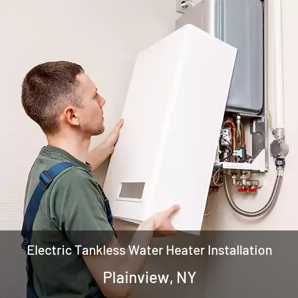  Electric Tankless Water Heater Installation Plainview, NY