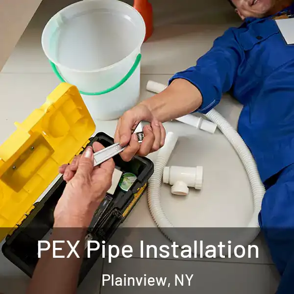  PEX Pipe Installation Plainview, NY