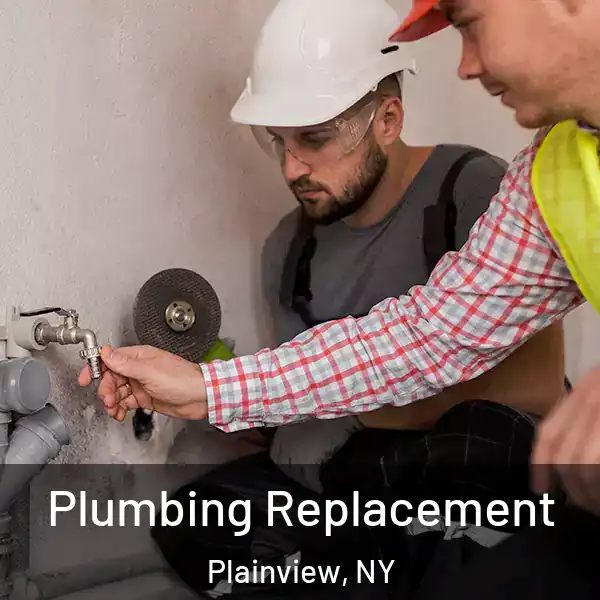  Plumbing Replacement Plainview, NY